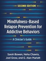 Mindfulness-Based Relapse Prevention for Addictive Behaviors: A Clinician's Guide