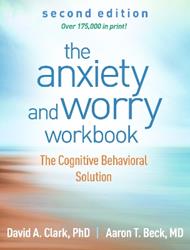 The Anxiety and Worry Workbook, Second Edition: The Cognitive Behavioral Solution