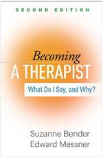 Becoming a Therapist, Second Edition: What Do I Say, and Why?