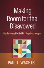 Making Room for the Disavowed: Reclaiming the Self in Psychotherapy