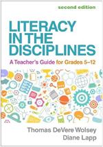 Literacy in the Disciplines, Second Edition: A Teacher's Guide for Grades 5-12