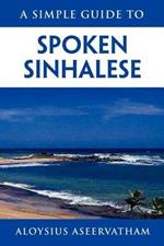 A Simple Guide to Spoken Sinhalese: for tourists in Sri Lanka