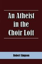 An Atheist in the Choir Loft