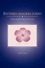 Southern Memories During the War Between the States