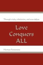 Love Conquers ALL: Through trials, tribulation, and even defeat