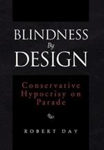 Blindness By Design: Conservative Hypocrisy on Parade