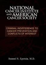 NATIONAL CANCER INSTITUTE and AMERICAN CANCER SOCIETY: Criminal Indifference to Cancer Prevention and Conflicts of Interest