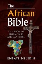 The African Bible: The Book of Mormon Is African Bible