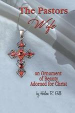 The Pastors Wife, an Ornament of Beauty Adorned for Christ: An Ornament of Beauty Adorned for Christ