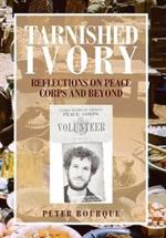 Tarnished Ivory: Reflections on Peace Corps and Beyond