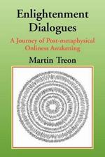 Enlightenment Dialogues: A Journey of Post-metaphysical Onliness Awakening