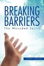 Breaking Barriers: The Wounded Spirit