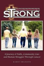 Together Strong: A Journey of Faith, Community Care and Human Struggles Through Cancer