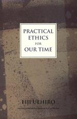 Practical Ethics for Our Time