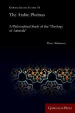 The Arabic Plotinus: A Philosophical Study of the 'Theology of Aristotle'