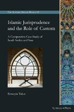 Islamic Jurisprudence and the Role of Custom: A Comparative Case Study of Saudi Arabia and Iran