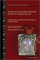 De Syrorum Orientalium Erroribus Auctore P. Francisco Ros S.I.: A Latin-Syriac Treatise from Early Modern Malabar (1586)