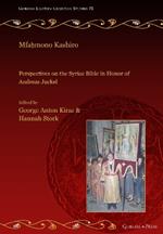 Mfahmono Kashiro: Perspectives on the Syriac Bible in Honor of Andreas Juckel