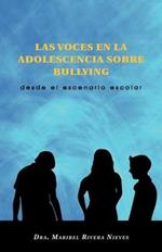 Las Voces En La Adolescencia Sobre Bullying: Desde El Escenario Escolar