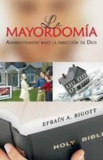 La Mayordomia: Administrando Bajo La Direccion De Dios