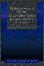 Bioetica y Pena de Muerte: La Sociedad Regida Por Una Pulsion de Thanatos.