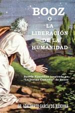 Booz O La Liberaci N de La Humanidad: Novela Filos Fica Inspirada En La Divina Comedia de Dante