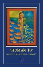 Human IO: Death's Essential Theory