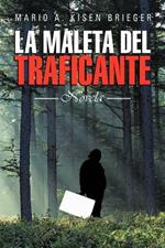 La Maleta del Traficante: Novela