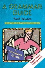 A Grammar Guide: Past Tenses