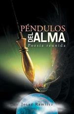 Pendulos del Alma: Poesia Reunida