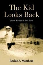 The Kid Looks Back-Short Stories & Tall Tales