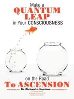 Make a Quantum Leap in Your Consciousness on the Road To Ascension