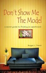 Don't Show Me The Model: The Secret Guide for Finding an Apartment