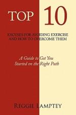 Top 10 Excuses for Avoiding Exercise and How to Overcome Them: A Guide to Get You Started on the Right Path