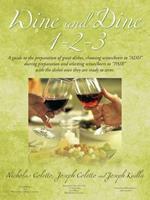 Wine and Dine 1-2-3: A Guide to the Preparation of Great Dishes, Choosing Wines/beers to 