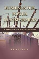 Bushings for Power Transformers: A Handbook for Power Engineers