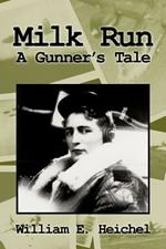 Milk Run: A Gunner's Tale