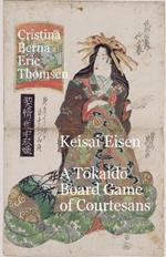 Keisai Eisen A Tokaido Board Game of Courtesans