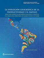La evolución geográfica de la productividad y el empleo: Ideas para lograr un crecimiento inclusivo a través de una perspectiva territorial en América Latina y el Caribe
