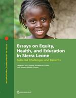 Essays on Equity, Health, and Education in Sierra Leone: Selected Challenges and Benefits