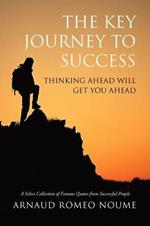 The Key Journey to Success: Thinking ahead will get you ahead