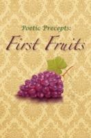 Poetic Precepts: First Fruits