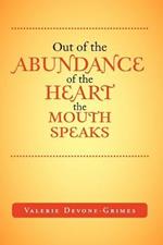 Out of the Abundance of the Heart the Mouth Speak