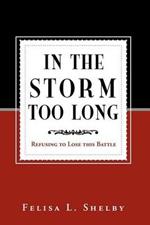 In the Storm Too Long: Refusing to Lose This Battle