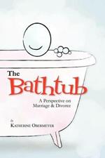 The Bathtub: A Perspective on Marriage & Divorce