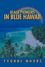 Black Pioneers in Blue Hawaii