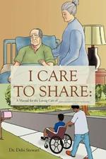 I Care to Share: A Manual for the Loving Care of __________________