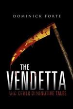 The Vendetta: And Other Diminutive Tales