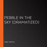 Pebble in the Sky (Dramatized)