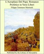 L'Aeroplano Del Papa: Romanzo Profetico in Versi Liberi